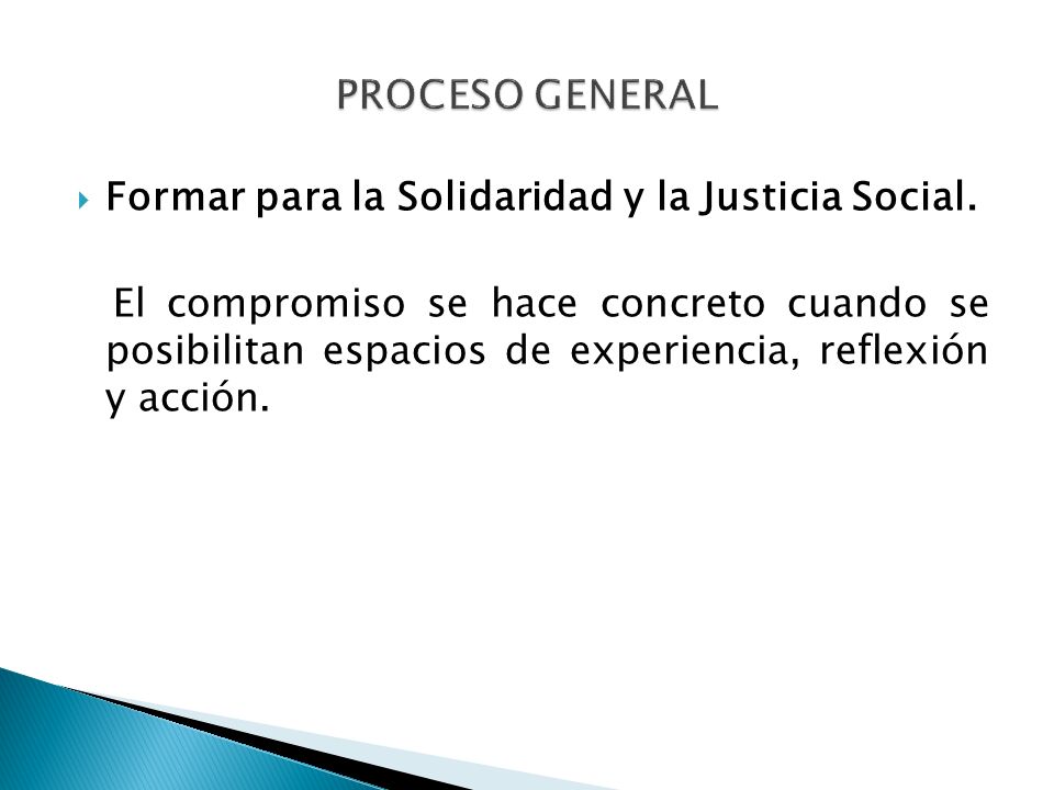 PROCESO GENERAL Formar para la Solidaridad y la Justicia Social.