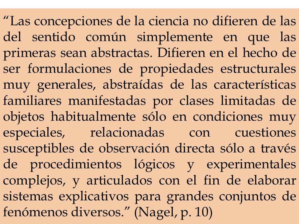 Las concepciones de la ciencia no difieren de las del sentido común simplemente en que las primeras sean abstractas.