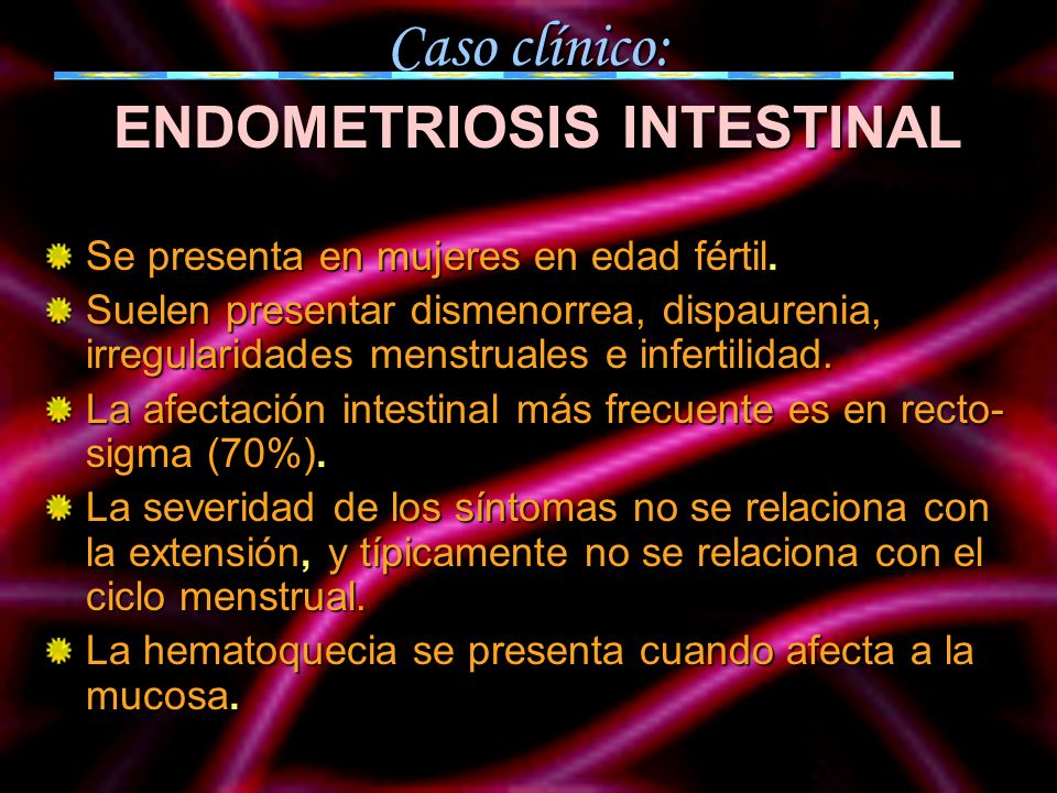 Caso clínico: ENDOMETRIOSIS INTESTINAL