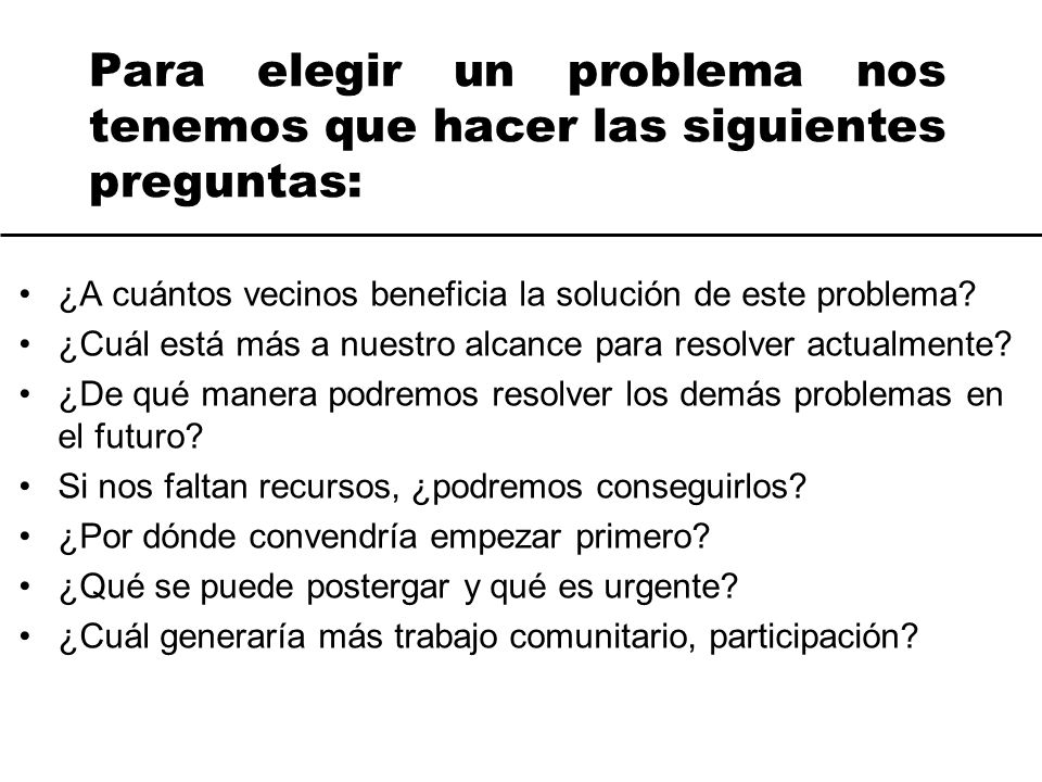 Para elegir un problema nos tenemos que hacer las siguientes preguntas: