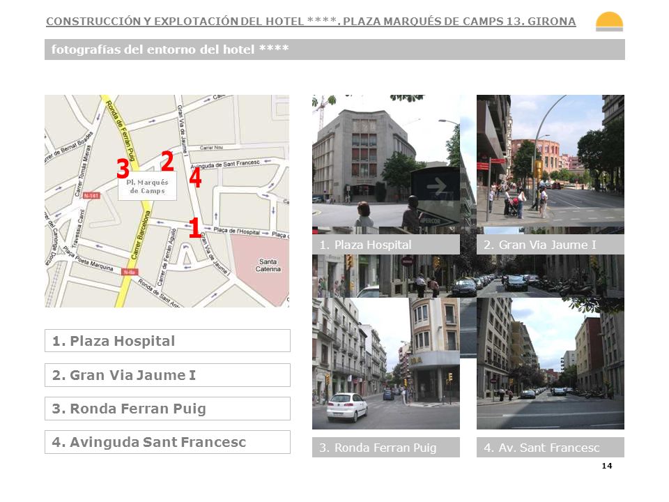Plaza Hospital 2. Gran Via Jaume I 3. Ronda Ferran Puig