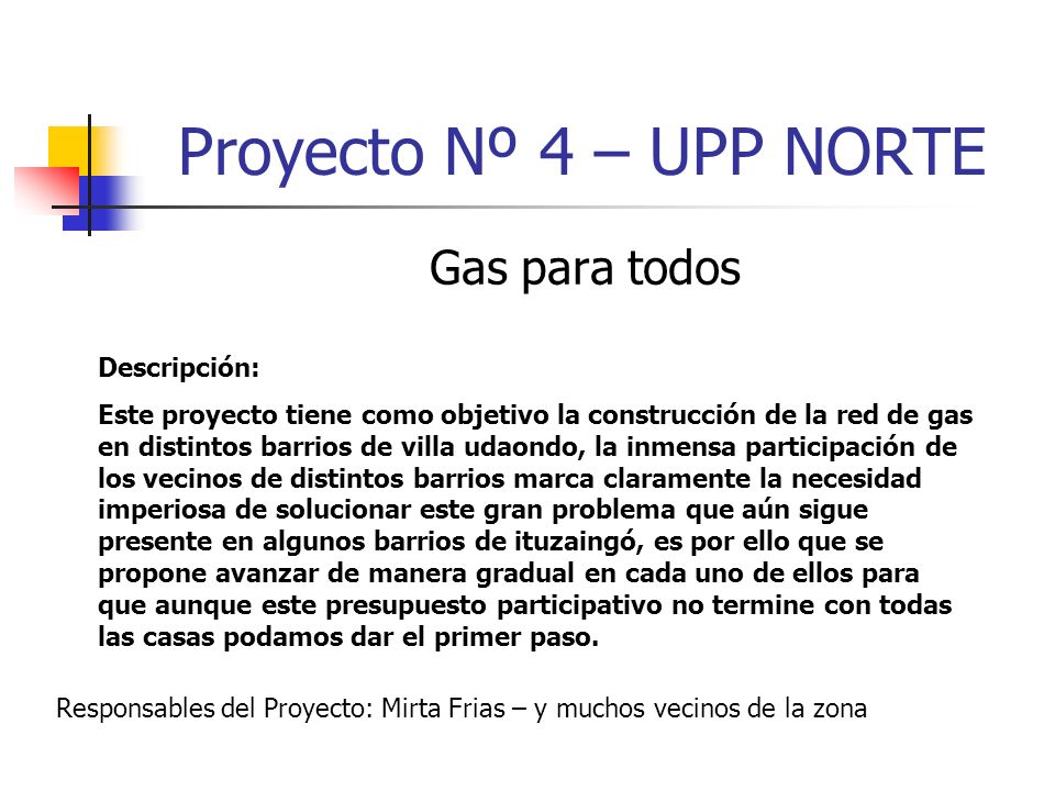 Proyecto Nº 4 – UPP NORTE Gas para todos Descripción: