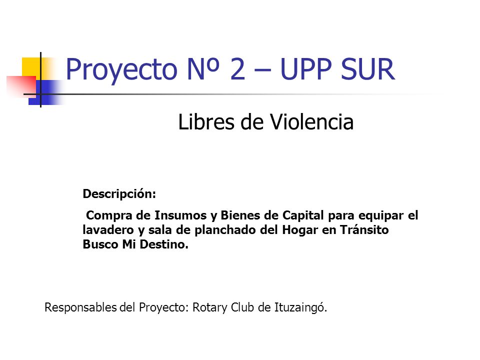 Proyecto Nº 2 – UPP SUR Libres de Violencia Descripción: