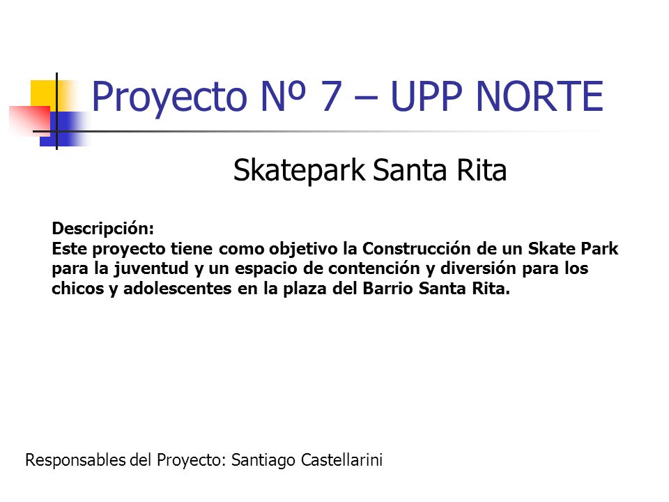 Proyecto Nº 7 – UPP NORTE Skatepark Santa Rita Descripción: