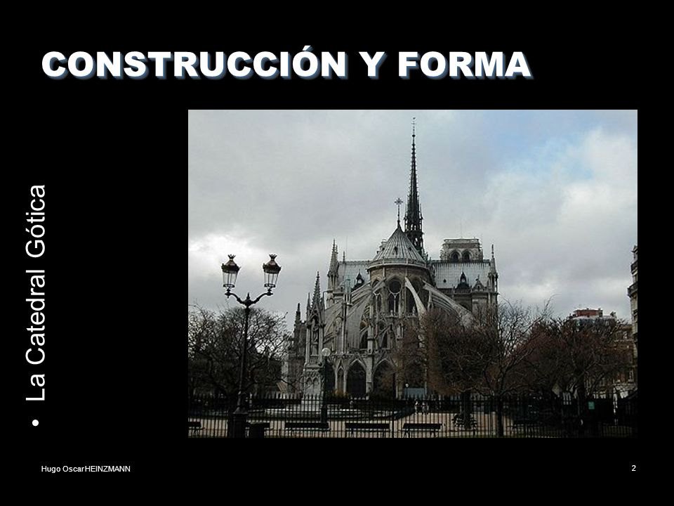 CONSTRUCCIÓN Y FORMA La Catedral Gótica Hugo Oscar HEINZMANN