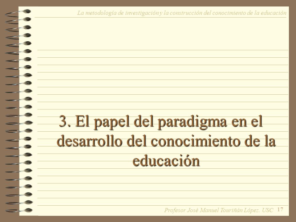 La metodología de investigación y la construcción del conocimiento de la educación
