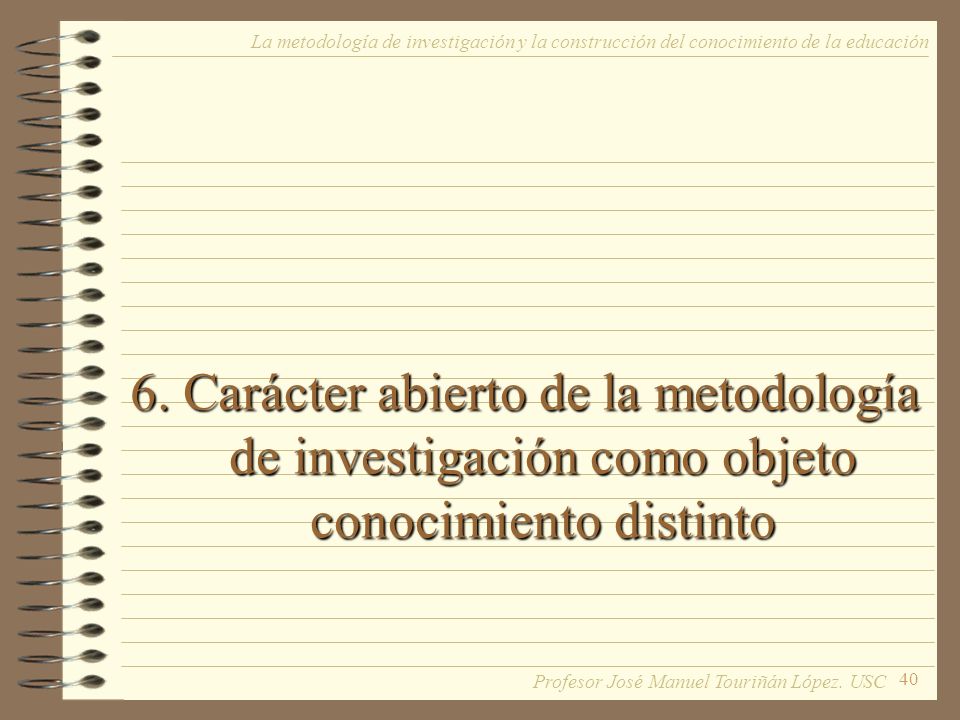 La metodología de investigación y la construcción del conocimiento de la educación