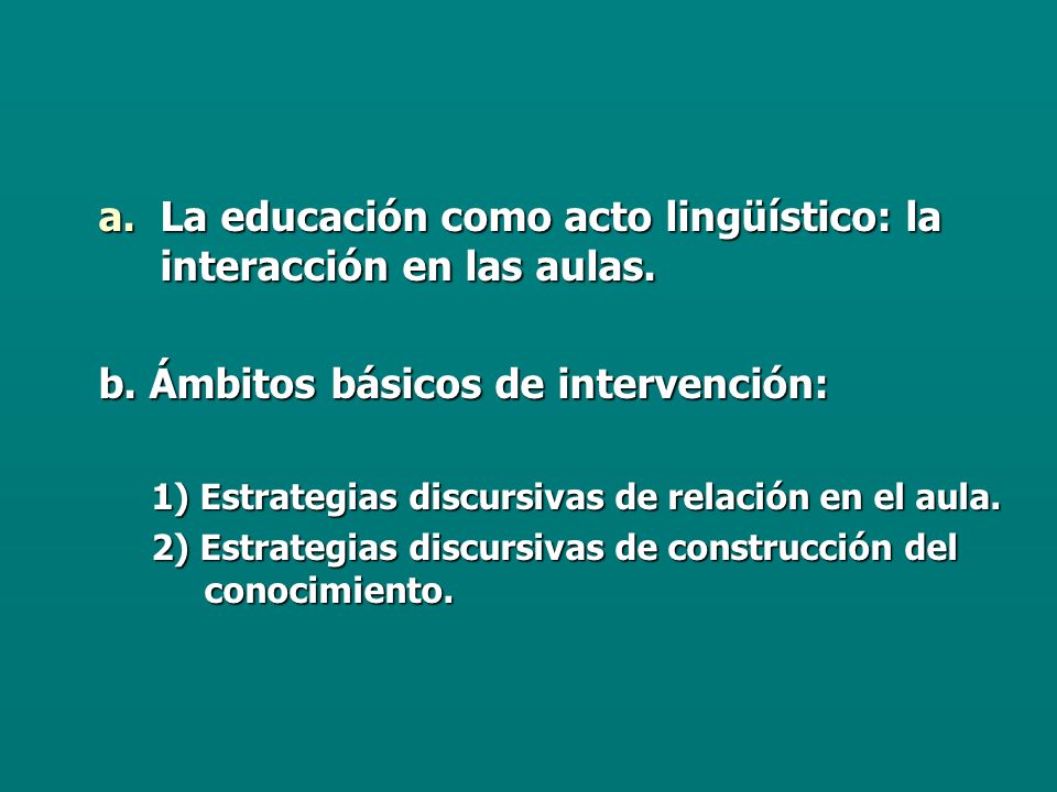 La educación como acto lingüístico: la interacción en las aulas.