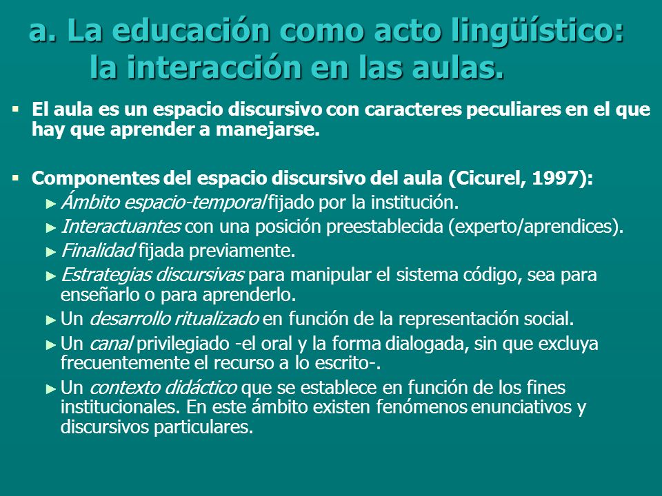 a. La educación como acto lingüístico: la interacción en las aulas.