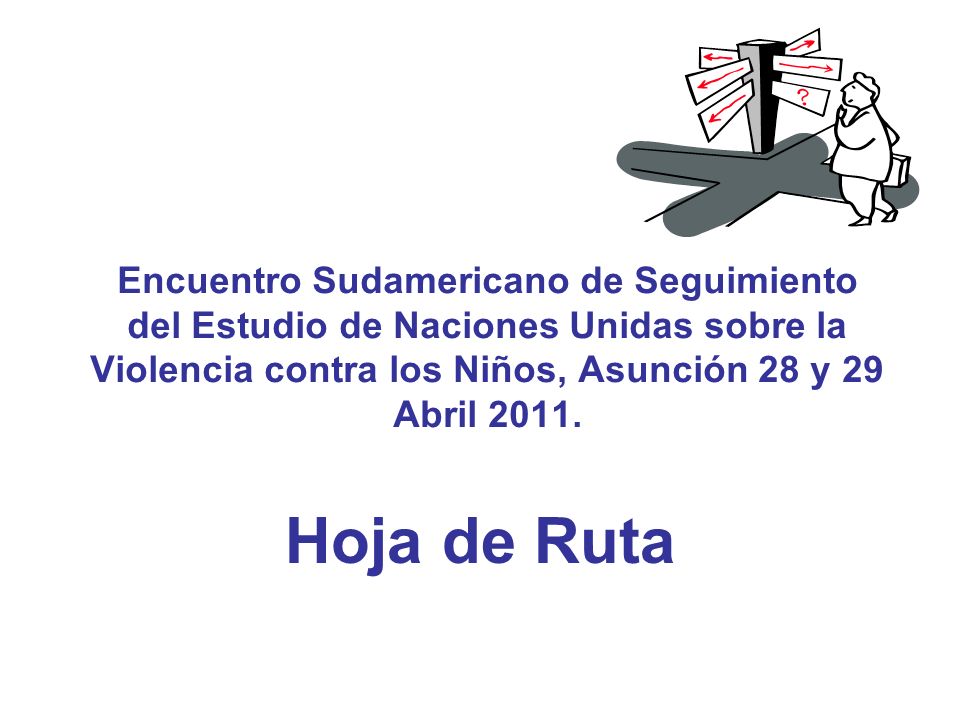 Encuentro Sudamericano de Seguimiento del Estudio de Naciones Unidas sobre la Violencia contra los Niños, Asunción 28 y 29 Abril 2011.