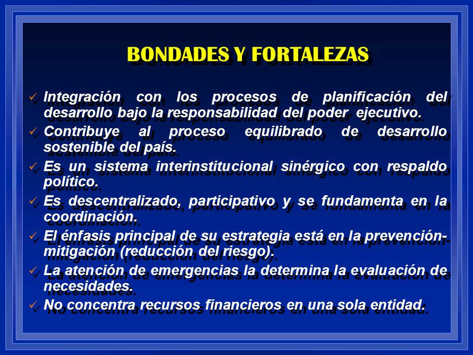 BONDADES Y FORTALEZAS Integración con los procesos de planificación del desarrollo bajo la responsabilidad del poder ejecutivo.