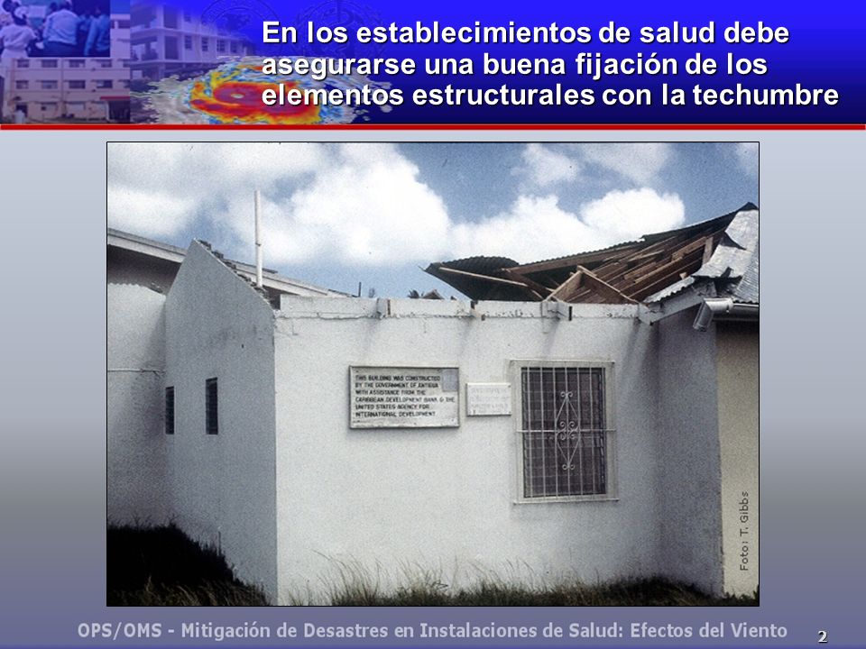En los establecimientos de salud debe asegurarse una buena fijación de los elementos estructurales con la techumbre