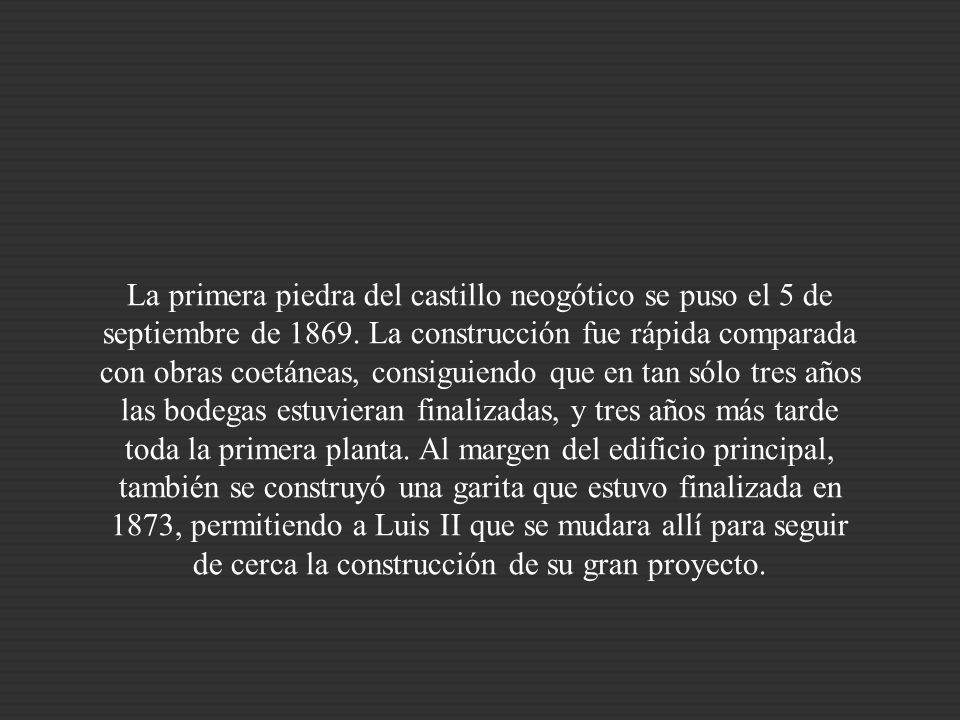 La primera piedra del castillo neogótico se puso el 5 de septiembre de 1869.