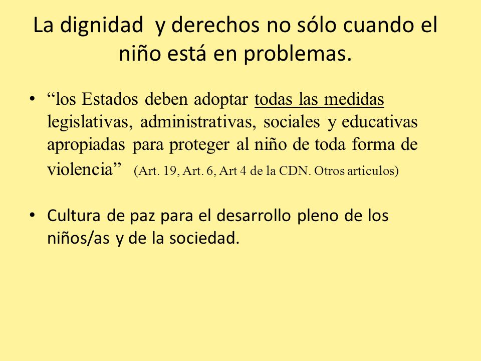 La dignidad y derechos no sólo cuando el niño está en problemas.
