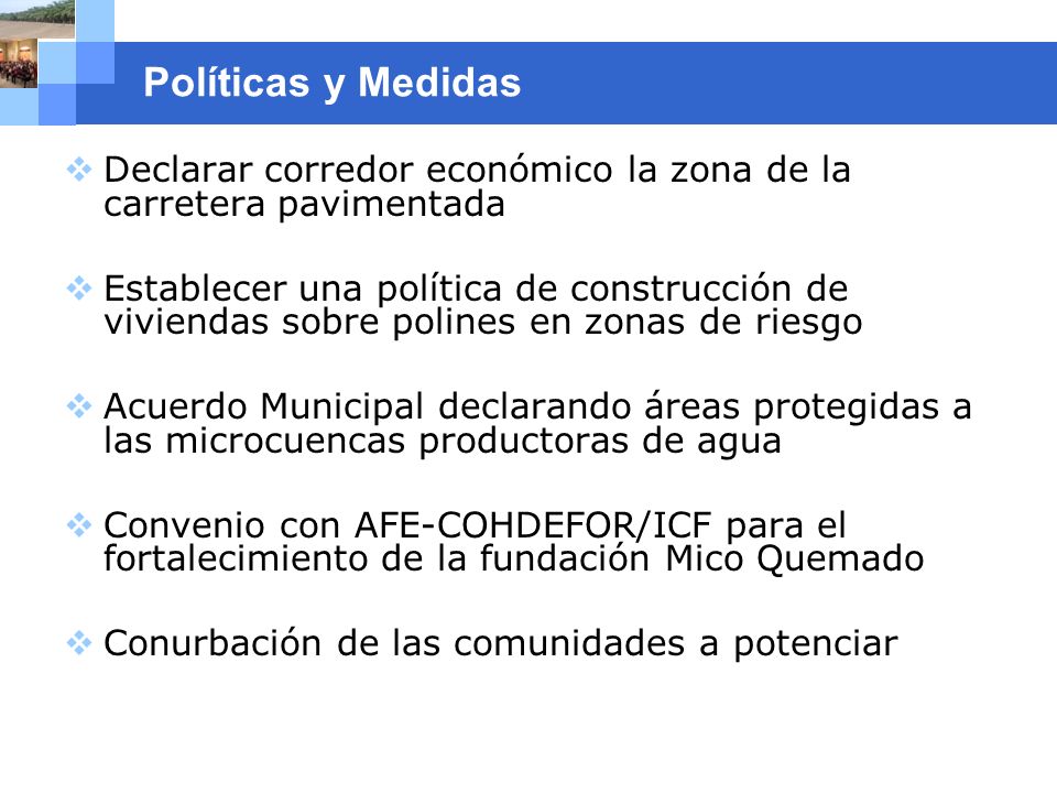 Políticas y Medidas Declarar corredor económico la zona de la carretera pavimentada.