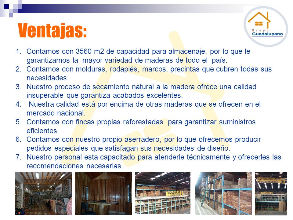 Ventajas: Contamos con 3560 m2 de capacidad para almacenaje, por lo que le garantizamos la mayor variedad de maderas de todo el país.