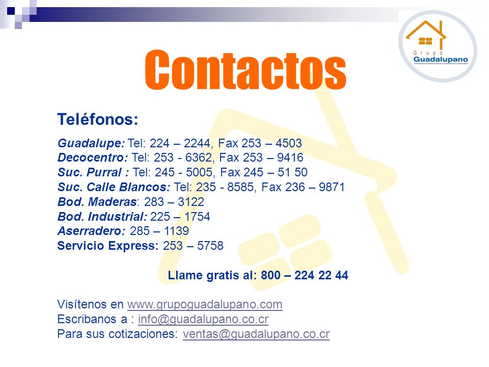 Contactos Teléfonos: Guadalupe: Tel: 224 – 2244, Fax 253 – 4503