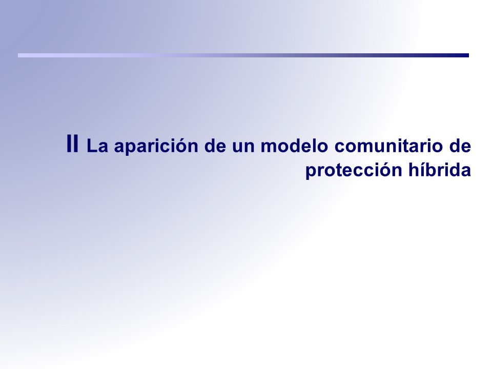 II La aparición de un modelo comunitario de protección híbrida