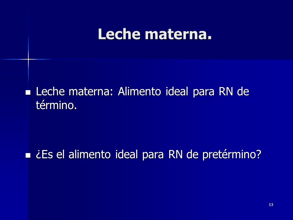Leche materna. Leche materna: Alimento ideal para RN de término.