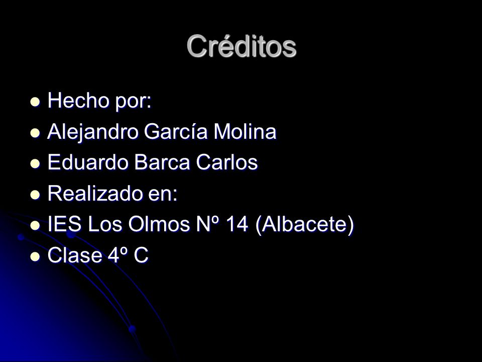 Créditos Hecho por: Alejandro García Molina Eduardo Barca Carlos