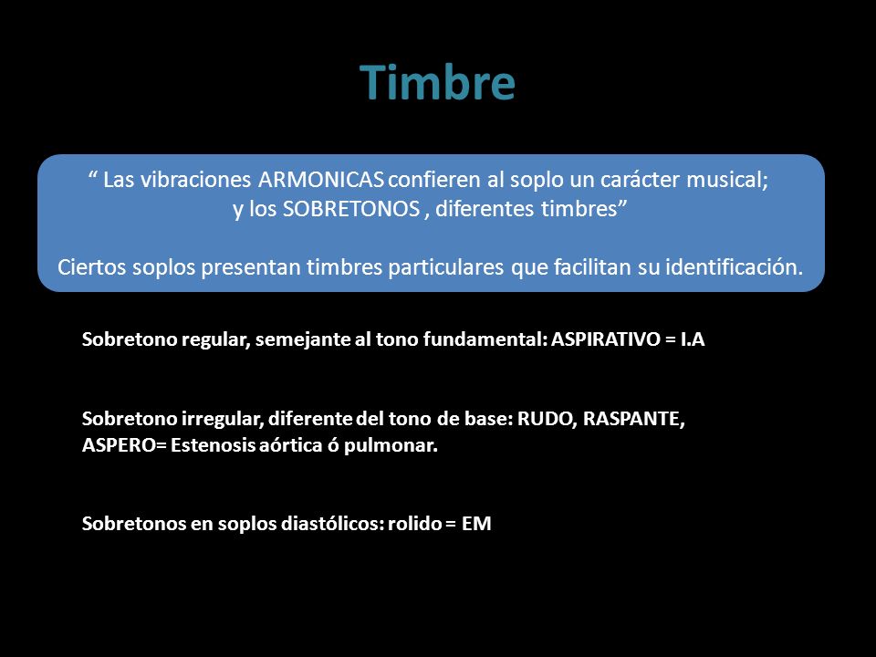 Timbre Las vibraciones ARMONICAS confieren al soplo un carácter musical; y los SOBRETONOS , diferentes timbres
