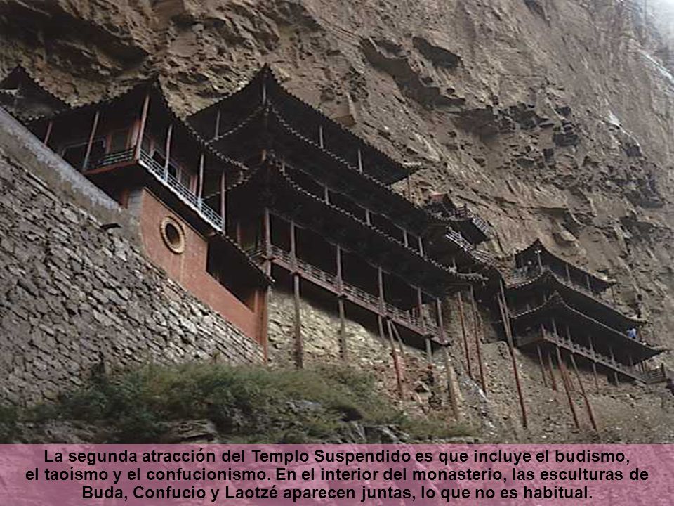 La segunda atracción del Templo Suspendido es que incluye el budismo, el taoísmo y el confucionismo.