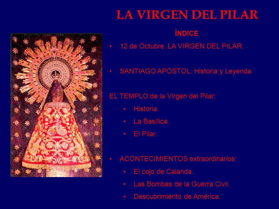 LA VIRGEN DEL PILAR ÍNDICE 12 de Octubre. LA VIRGEN DEL PILAR.