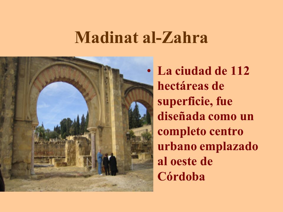 Madinat al-Zahra La ciudad de 112 hectáreas de superficie, fue diseñada como un completo centro urbano emplazado al oeste de Córdoba.