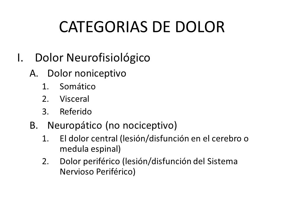 CATEGORIAS DE DOLOR Dolor Neurofisiológico Dolor noniceptivo