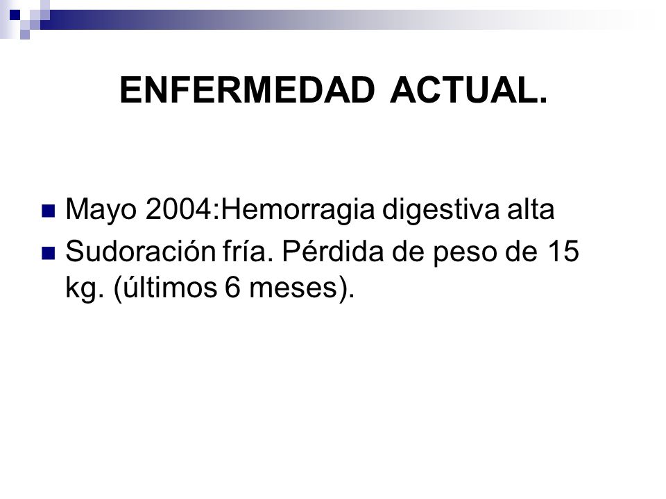 ENFERMEDAD ACTUAL. Mayo 2004:Hemorragia digestiva alta