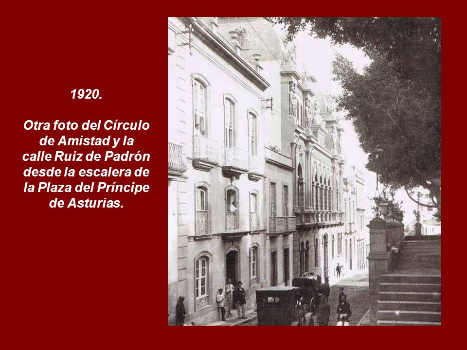 Otra foto del Círculo de Amistad y la calle Ruiz de Padrón