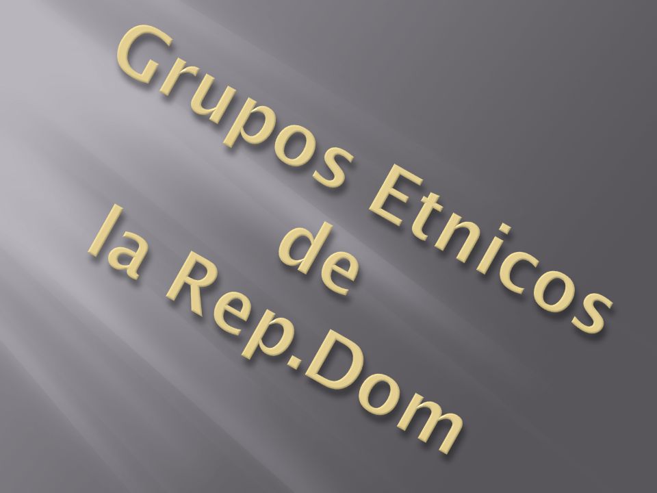 Grupos Etnicos de la Rep.Dom