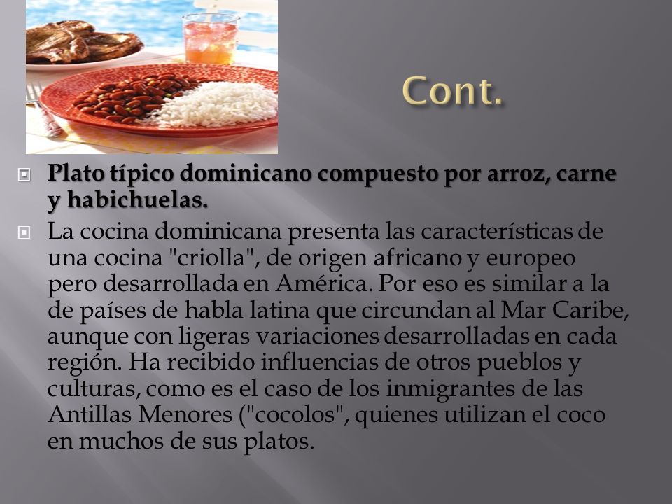 Cont. Plato típico dominicano compuesto por arroz, carne y habichuelas.