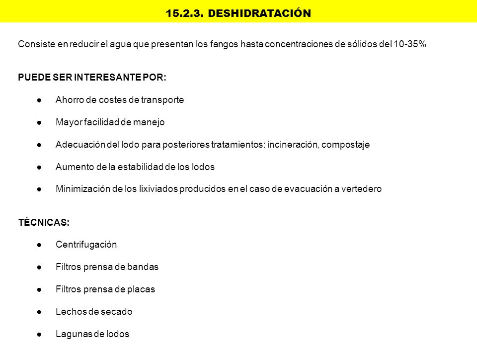 DESHIDRATACIÓN Consiste en reducir el agua que presentan los fangos hasta concentraciones de sólidos del 10-35%