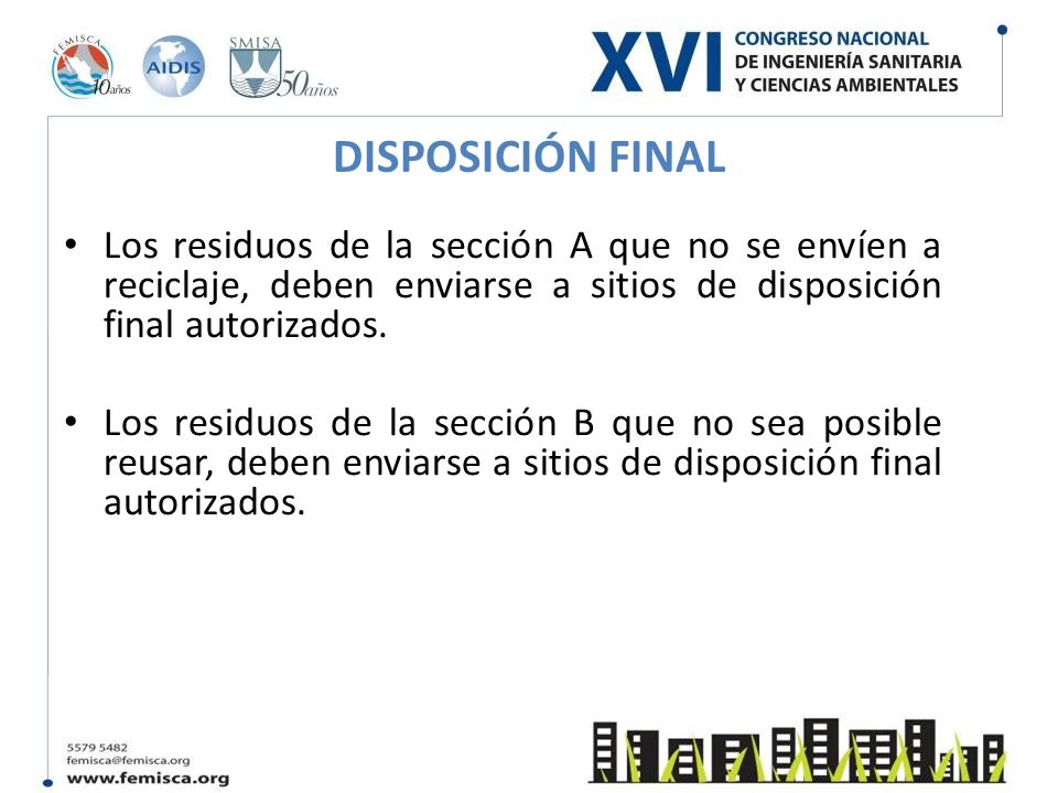 DISPOSICIÓN FINAL Los residuos de la sección A que no se envíen a reciclaje, deben enviarse a sitios de disposición final autorizados.