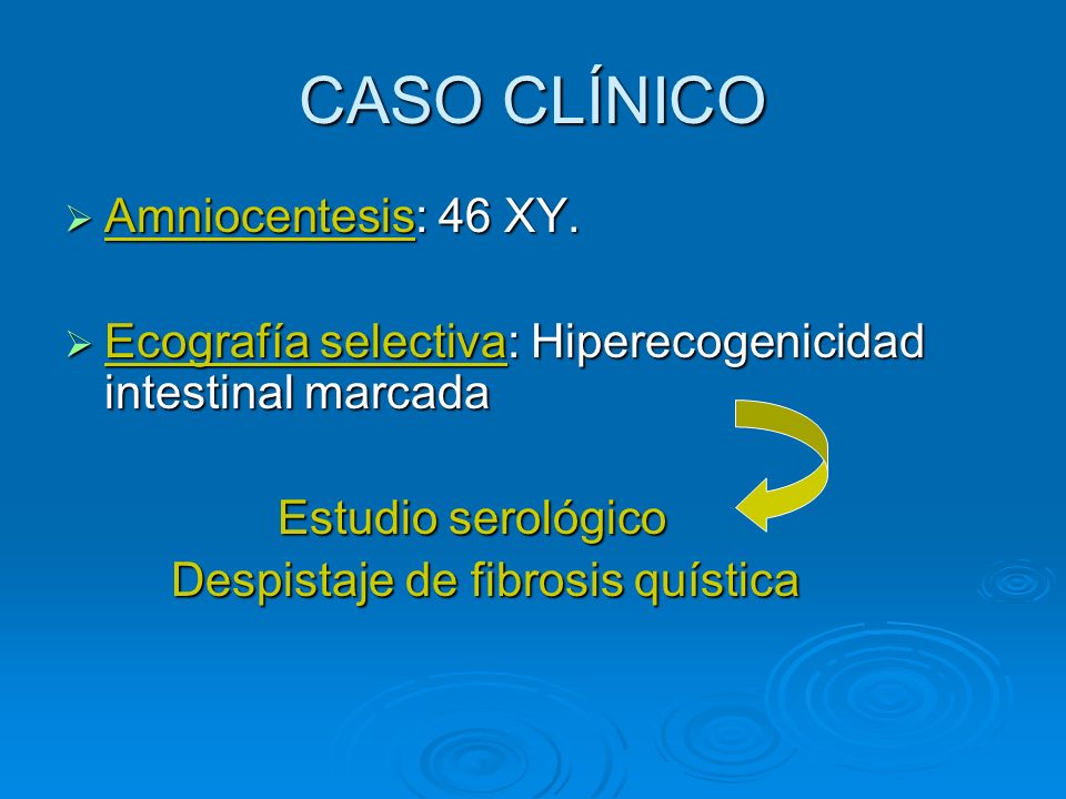 CASO CLÍNICO Amniocentesis: 46 XY.