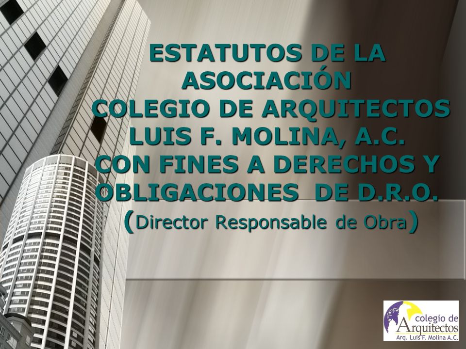 ESTATUTOS DE LA ASOCIACIÓN COLEGIO DE ARQUITECTOS LUIS F. MOLINA, A. C