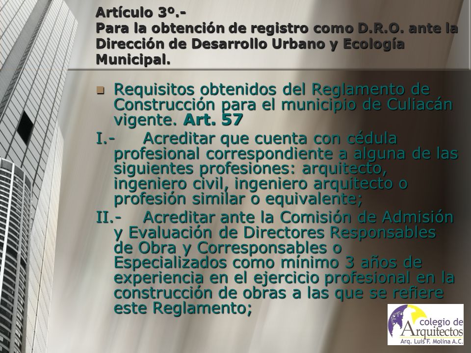 Artículo 3º. - Para la obtención de registro como D. R. O