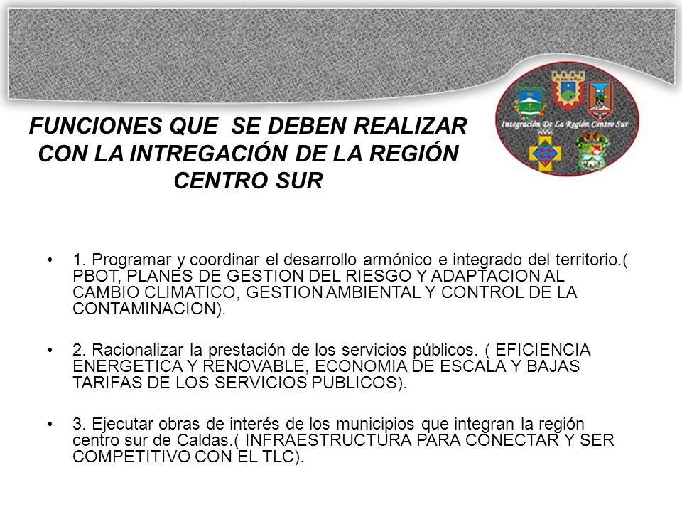 FUNCIONES QUE SE DEBEN REALIZAR CON LA INTREGACIÓN DE LA REGIÓN CENTRO SUR