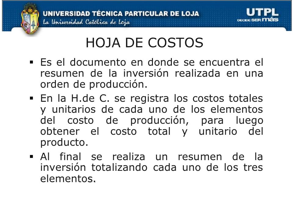 HOJA DE COSTOS Es el documento en donde se encuentra el resumen de la inversión realizada en una orden de producción.