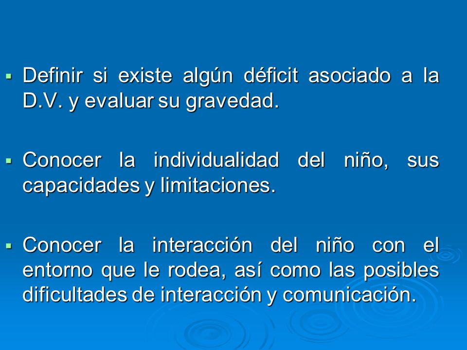 Definir si existe algún déficit asociado a la D. V