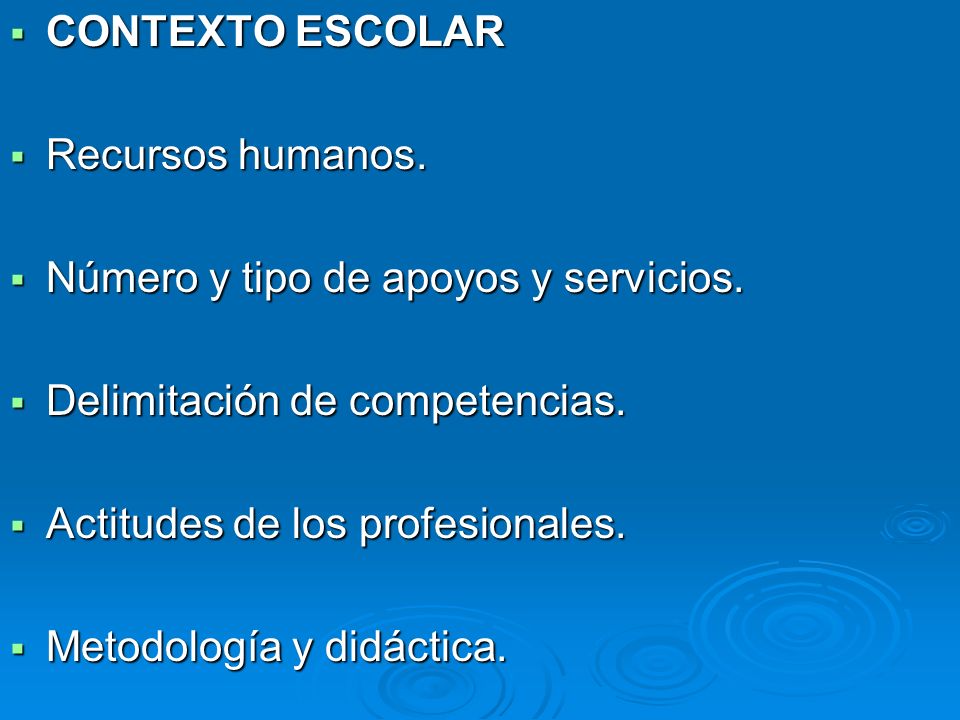 CONTEXTO ESCOLAR Recursos humanos. Número y tipo de apoyos y servicios. Delimitación de competencias.