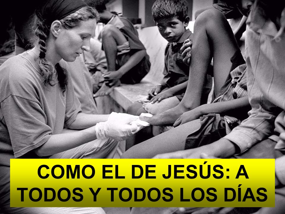 COMO EL DE JESÚS: A TODOS Y TODOS LOS DÍAS