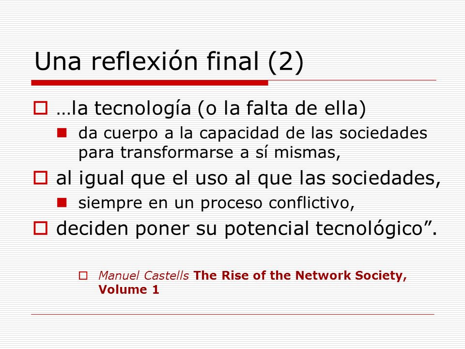 Una reflexión final (2) …la tecnología (o la falta de ella)