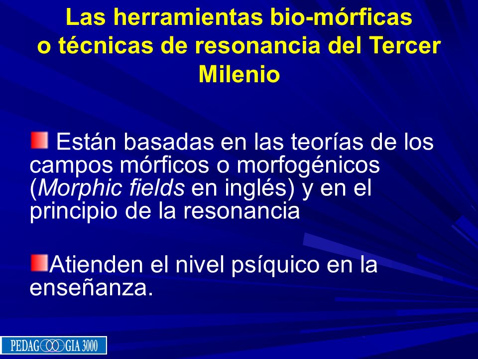 Las herramientas bio-mórficas o técnicas de resonancia del Tercer Milenio