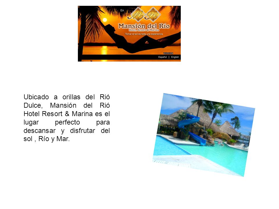 Ubicado a orillas del Rió Dulce, Mansión del Rió Hotel Resort & Marina es el lugar perfecto para descansar y disfrutar del sol , Río y Mar.