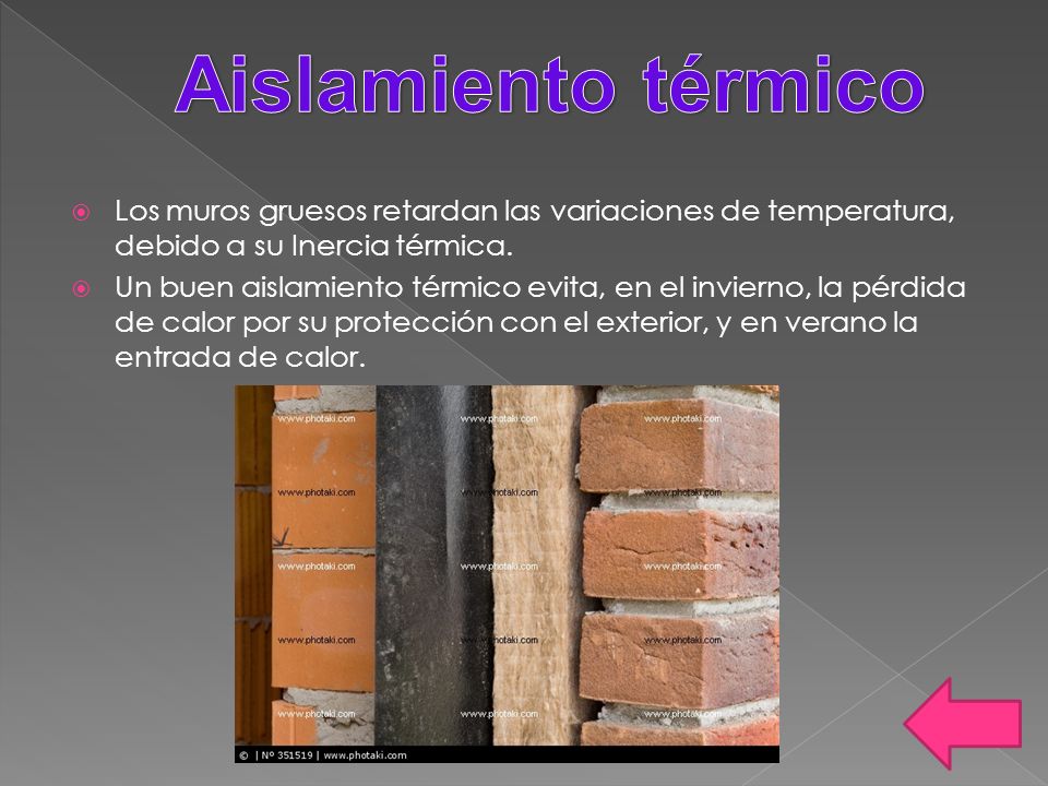 Aislamiento térmico Los muros gruesos retardan las variaciones de temperatura, debido a su Inercia térmica.