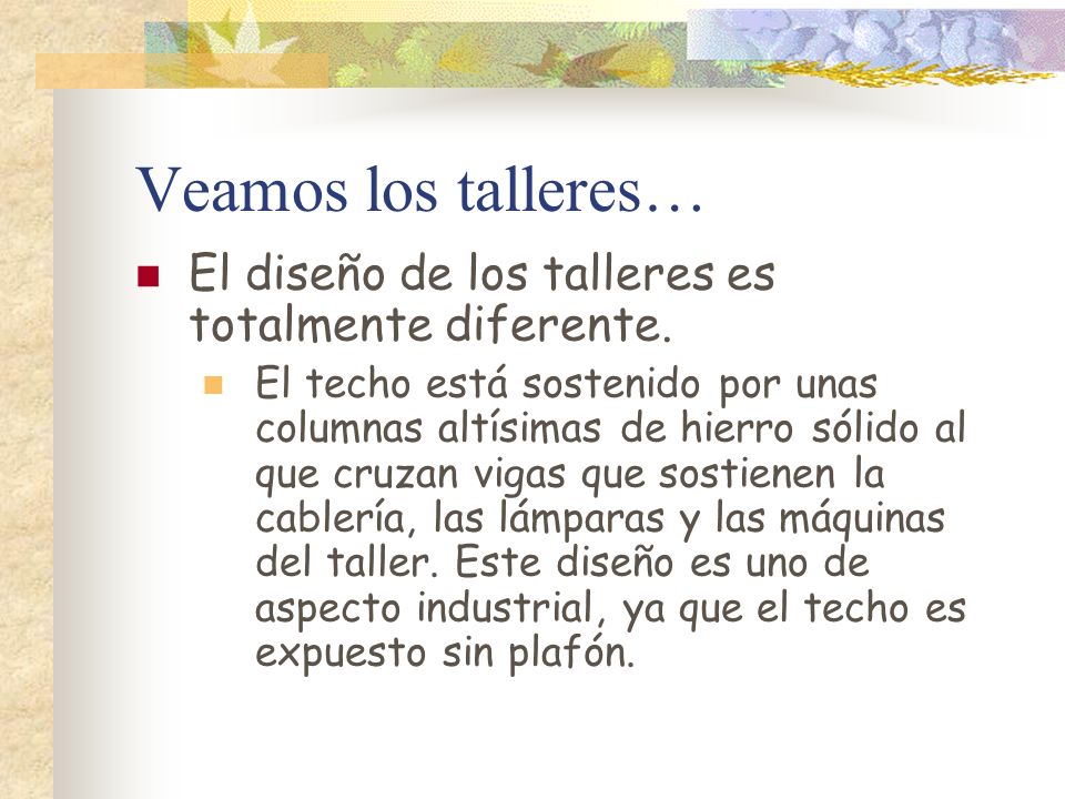 Veamos los talleres… El diseño de los talleres es totalmente diferente.