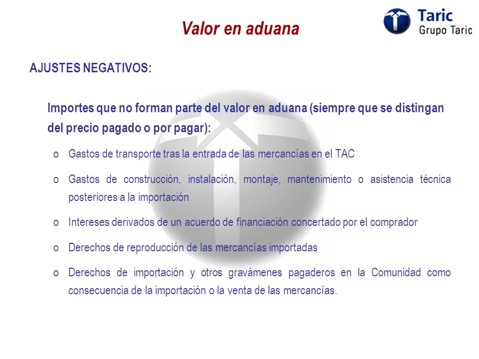 Valor en aduana AJUSTES NEGATIVOS: Importes que no forman parte del valor en aduana (siempre que se distingan del precio pagado o por pagar):