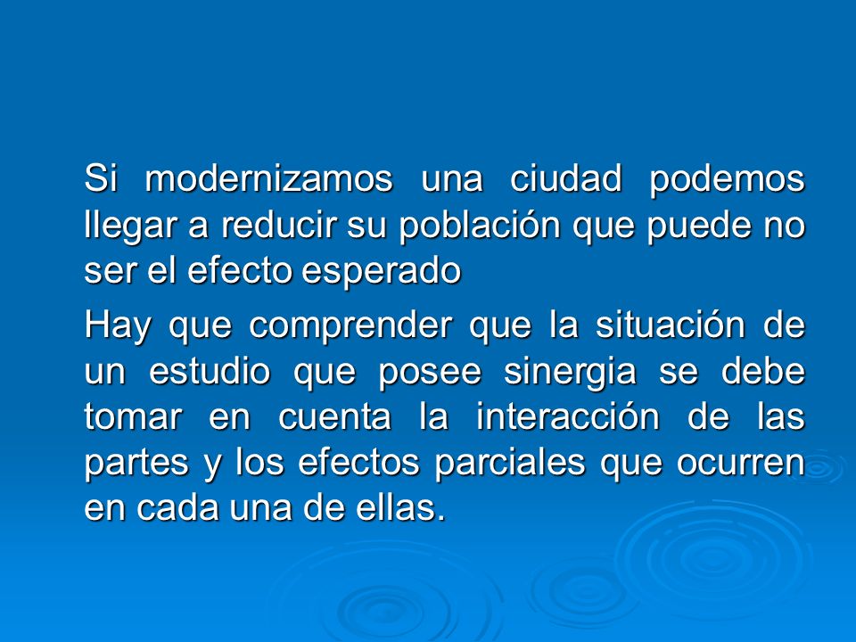 Si modernizamos una ciudad podemos llegar a reducir su población que puede no ser el efecto esperado